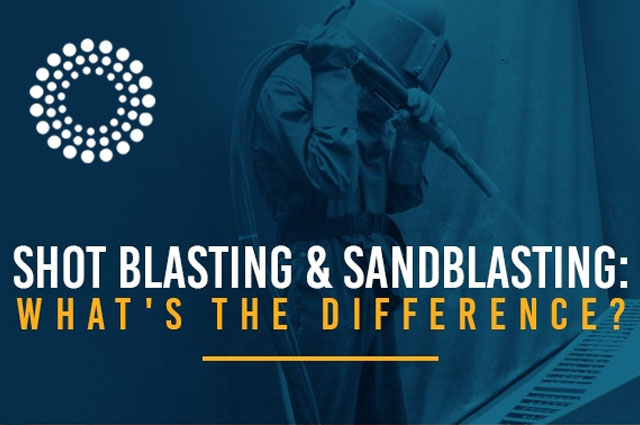 SHOT BLASTING & SANDBLASTING: WHAT’S THE DIFFERENCE?